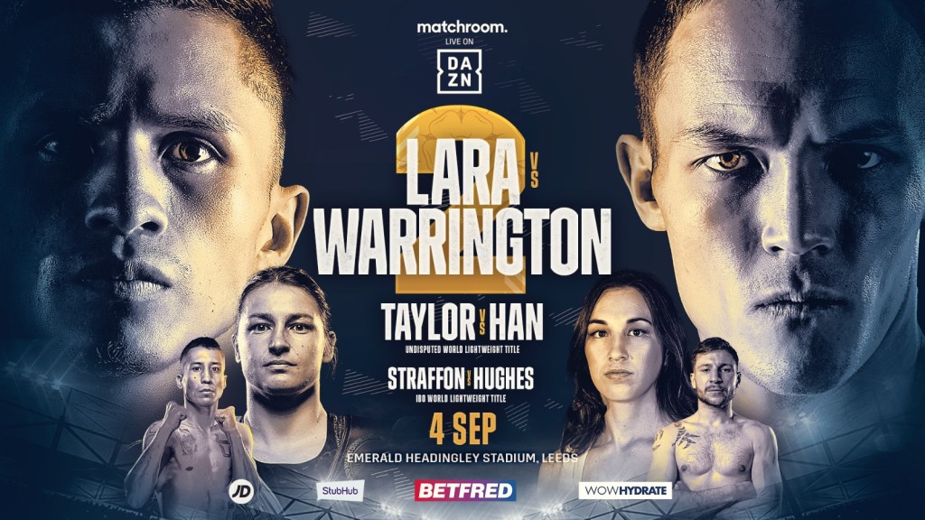 LARA AND WARRINGTON COLLIDE IN HUGE REMATCH, TAYLOR FACES HAN AT EMERALD HEADINGLEY STADIUM ON SEPTEMBER&nbsp;4