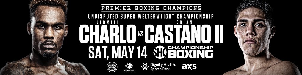 JERMELL CHARLO VS. BRIAN CASTAÑO UNDISPUTED SUPER WELTERWEIGHT CHAMPIONSHIP REMATCH SET FOR SATURDAY, MAY&nbsp;14