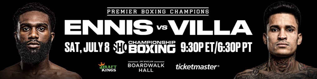 UNBEATEN WELTERWEIGHT STAR JARON “BOOTS” ENNIS DEFENDS INTERIM TITLE AGAINST ALL-ACTION ROIMAN VILLA ON JULY 8 AT THE BOARDWALK HALL IN ATLANTIC CITY,&nbsp;N.J.